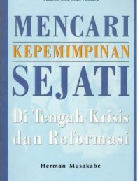Mencari Kepemimpinan Sejati di Tengah Krisis dan Reformasi
