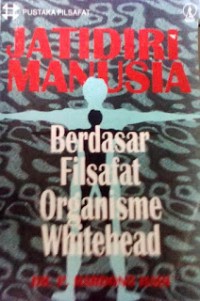 Jati Diri Manusia: Berdasar Filsafat Organisme Whitehead