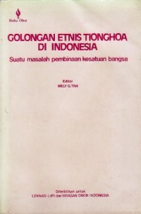 Golongan Etnis Tionghoa Di Indonesia: Suatu Masalah Pembinaan Kesatuan Bangsa