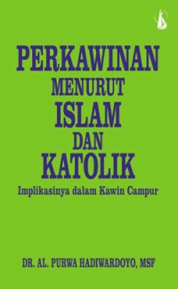 Perkawinan Menurut Islam dan Katolik: Implikasinya Dalam Kawin Campur