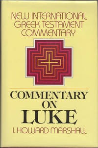 The Gospel Of Luke: A Commentary On The Greek Text