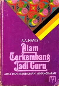 Alam Terkembang Jadi Guru: Adat dan Kebudayaan Minangkabau