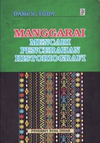 Manggarai : Mencari Pencerahan Historiografi