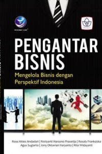 Pengantar Bisnis: Mengelola Bisnis Dengan Perspektif Indonesia