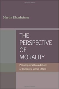 The Perspective of Morality: Philosophical Foundations of Thomistic Virtue Ethics