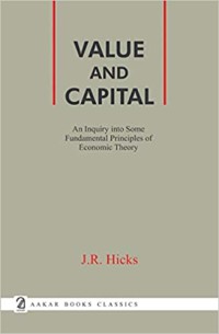 Value and Capital: An Inquiry Into Some Fundamental Principles of Economic Theory