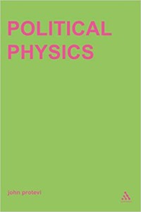 Political Physics: Deleuze, Derrida and The Body Politic