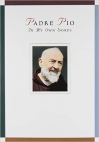 Image of Padre Pio = In My  Own Words