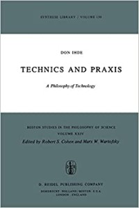 Technics and Praxis: A Philosophy Of Technology