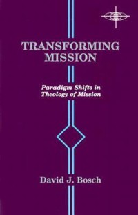 Transforming Mission : Paradigm Shifts in Theology of Mission