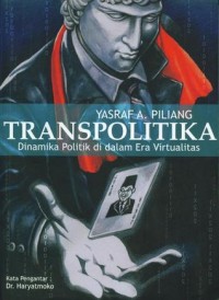 Image of Transpolitika: Dinamika Politik Di Dalam Era Virtualitas