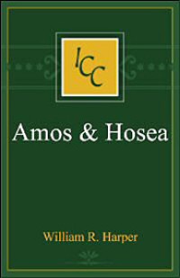 A Critical and Exegetical Commentary on Amos and Hosea