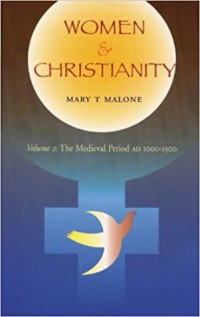 Women & Christianity Volume II : The Medieval Period Ad 1000-1500
