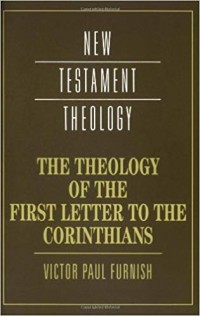 The Theology Of The First Letter To The Corinthians: New Testament Theology