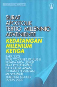 Surat Apostolik Tertio Millenio Adveniente (Kedatangan Milenium Ketiga) Bapa Suci Paus Yohanes Paulus II Kepada Para Uskup, Para Rohaniwan dan Kaum Awam Tentang Persiapan Menyambut Yubileum Agung Tahun 2000