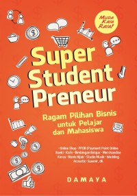 Super Student Preneur: Ragam Pilihan Bisnis untuk Pelajar dan Mahasiswa