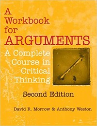 A Workbook for Arguments: A Complete Course in Critical Thinking