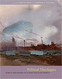 Political Theologies: Public Religions in a Post-Secular World