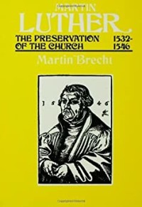 Image of Martin Luther: The Preservationof the Church 1532-1546