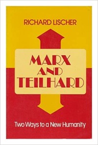 Image of Marx and Teilhard: Two Ways To A New Humanity