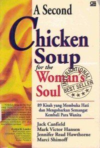 A Second Chicken Soup for the Woman's Soul: 89 Kisah Yang Membuka Hati dan Mengobarkan Semangat Kembali Para Wanita