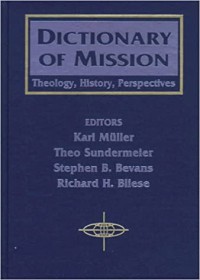 Dictionary of Mission : Theology, History, Perspectives
