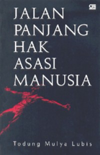 Jalan Panjang Hak Asasi Manusia: Catatan Todung Mulya Lubis