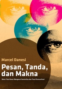 Pesan, Tanda dan Makna: Buku Teks Dasar Mengenai Semiotika dan Teori Komunikasi