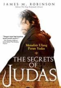 Image of The Secrets Of Judas = Menafsir Ulang Peran Yudas