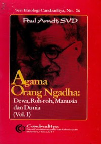 Agama Orang Ngadha : Dewa, Roh-roh, Manusia dan Dunia (Volume I)