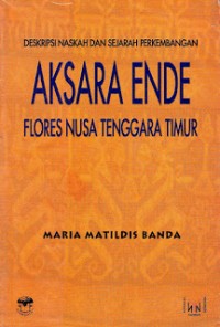 Deskripsi Naskah dan sejarah Perkembangan Aksara Ende Flores Nusa Tenggara Timur