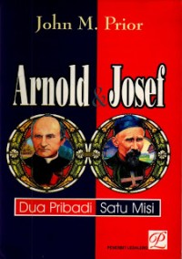 Arnold  dan Josef: Dua Pribadi Satu Misi