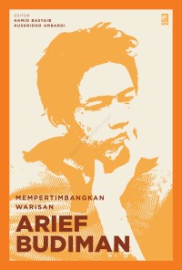 Mempertimbangkan Warisan Arief Budiman
