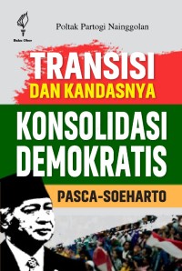 Image of Transisi dan Kandasnya Konsolidasi Demokratis Pasca-Soeharto
