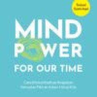 Mind Power For Our Time = Cara Memanfaatkan Keajaiban Kekuatan Pikiran Dalam Hidup Kita