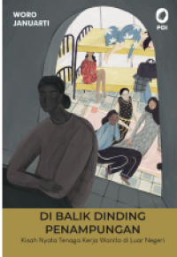 Image of Di Balik Dinding Penampungan: Kisah Nyata Tenaga Kerja Wanita di Luar Negeri