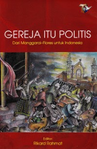 Image of Gereja Itu Politis: Dari manggarai-Flores Untuk Indonesia