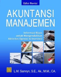 Akuntansi Manajemen: Informasi Biaya Untuk Mengendalikan Aktivitas Operasi Dan Investasi