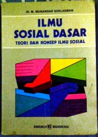 Ilmu Sosial Dasar: Asal-usul, Metode, Teori, Plus Dialog Dengan Filsafat dan Teologi