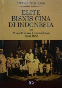 Image of Elite Bisnis Cina Di Indonesia dan Masa Transisi Kemerdekaan 1940-1950