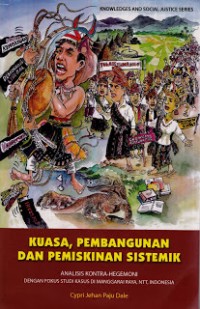 Image of Kuasa, Pembangunan dan Pemiskinan Sistemik: Analisis Kontra-Hegemoni dengan Fokus Studi Kasus di Manggarai Raya, NTT, Indonesia