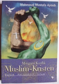 Image of Mengurai Konflik Muslim-Kristen Dalam Perspektif Islam