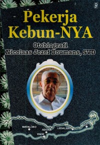 Pekerja Kebun-Nya: Otobiografi Nicolaas Jozef Boumans, SVD