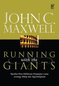 Running With The Giants = Nasihat Para Raksasa Iman Perjanjian Lama Tentang Hidup dan Kepemimpinan