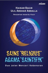 Sains Religius Agama Saintifik: Dua Jalan Mencari Kebenaran