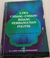 Image of Lima Undang-undang Bidang Pembangunan Politik Dilengkapi Dengan Pembahasan RUU-Nya Meliputi: UU No.1/1985, UU No.2/1985…