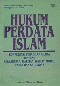 Hukum Perdata Islam: Kompetensi Peradilan Agama Tentang Perkawinan, Waris, Wasiat, Hibah, Wakaf dan Shodaqah