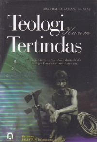 Image of Teologi Kaum Tertindas: Kajian Tematik Ayat-ayat Mustadh'afin Dengan Pendekatan Keindonesiaan