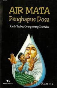 Image of Air Mata Penghapus Dosa: Kisah Taubat Orang-orang Durhaka