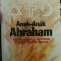 Anak-anak Abraham: Kebebasan dan Toleransi di Abad Konflik Agama